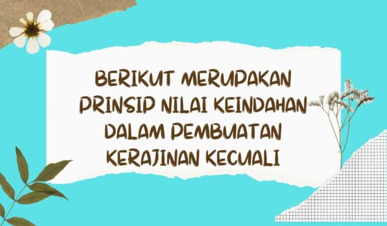 Berikut Merupakan Prinsip Nilai Keindahan Dalam Pembuatan Kerajinan Kecuali