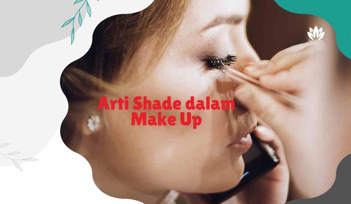 Arti Shade dalam Make Up