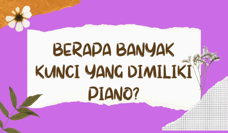 Berapa Banyak Kunci yang Dimiliki Piano?