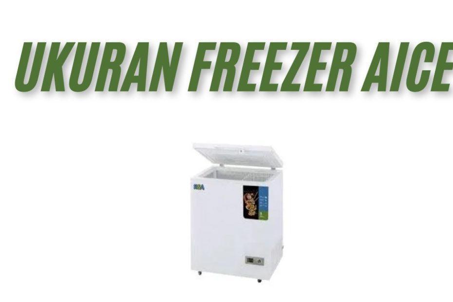 ukuran freezer Aice