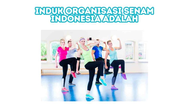 Induk Organisasi Senam Indonesia Adalah