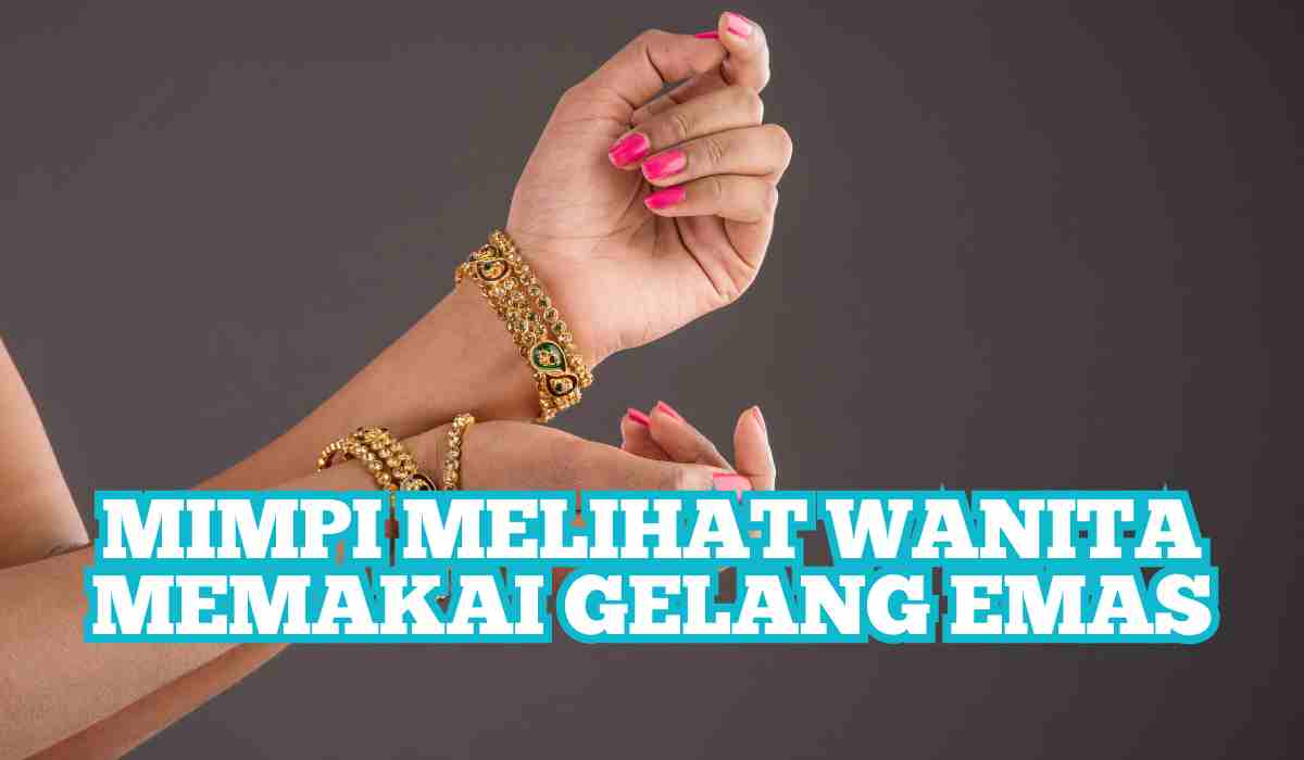 Mimpi Melihat Wanita Memakai Gelang Emas