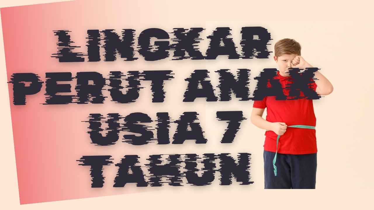 Lingkar Perut Anak Usia 7 Tahun