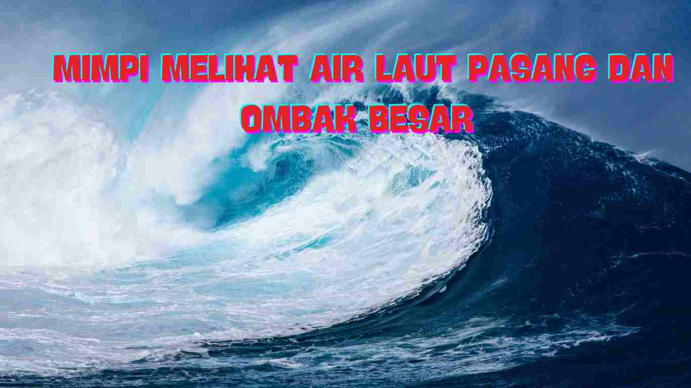 Mimpi melihat air laut pasang dan ombak besar