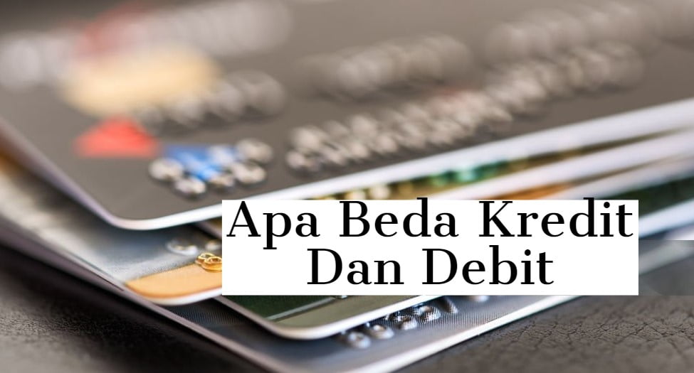 Apa Beda Kredit Dan Debit