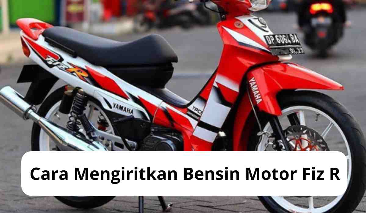 Cara Mengiritkan Bensin Motor Fiz R