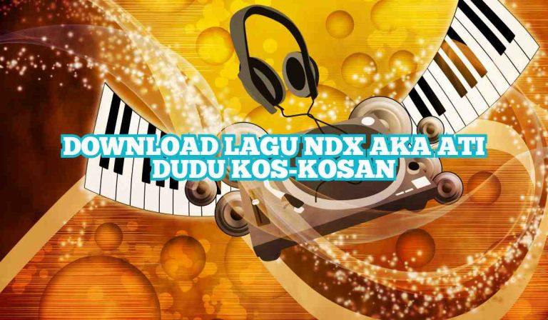 Download Lagu NDX AKA Ati Dudu Kos-Kosan