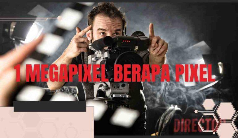 1 Megapixel Berapa Pixel