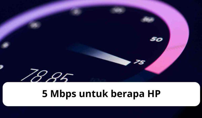 5 Mbps untuk berapa HP