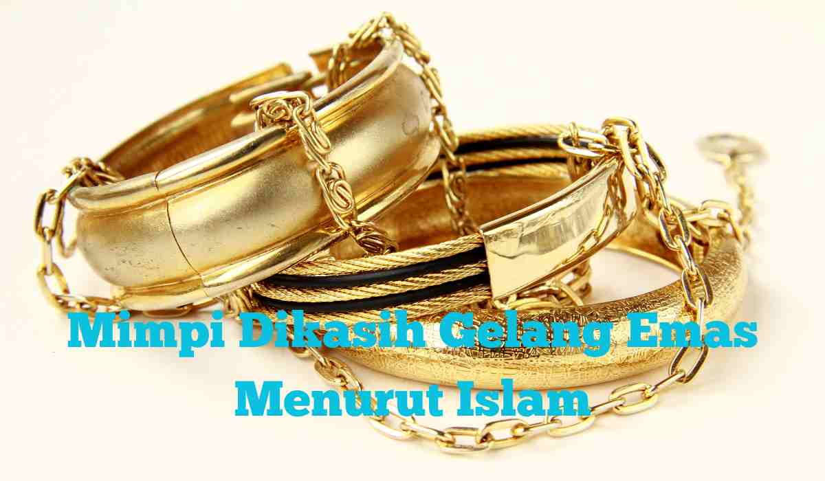 Mimpi Dikasih Gelang Emas Menurut Islam