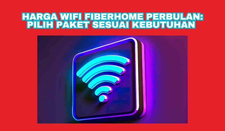 Harga Wifi Fiberhome Perbulan