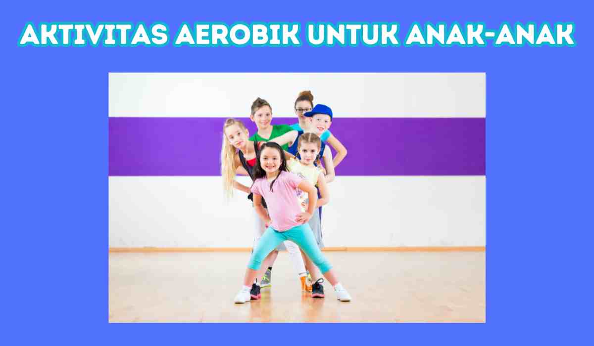 Aktivitas Aerobik untuk Anak-Anak