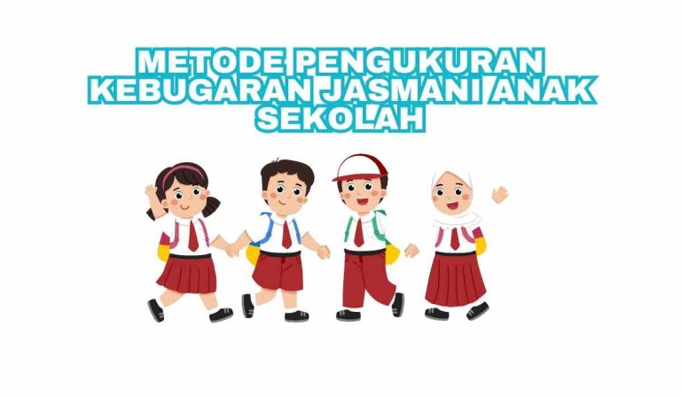 Metode Pengukuran Kebugaran Jasmani Anak Sekolah