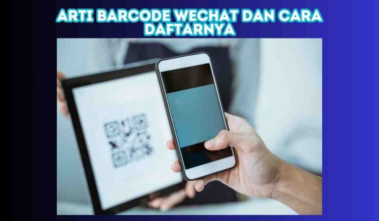 Arti Barcode Wechat Dan Cara Daftarnya