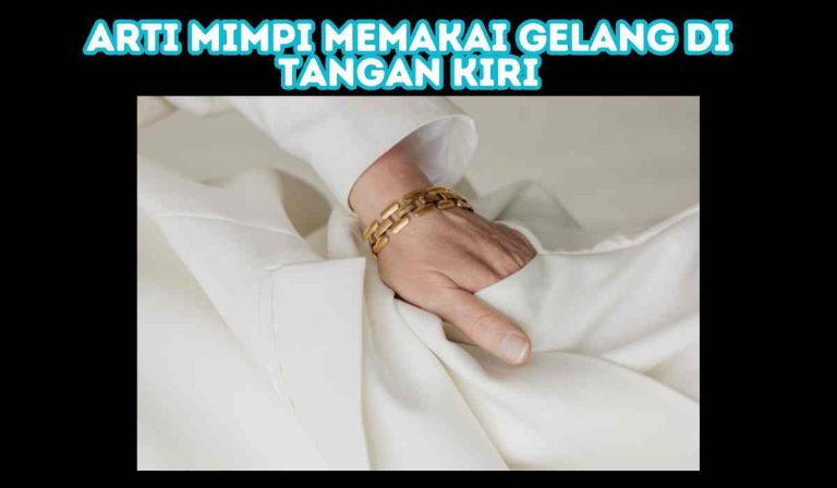 Arti Mimpi Memakai Gelang di Tangan Kiri