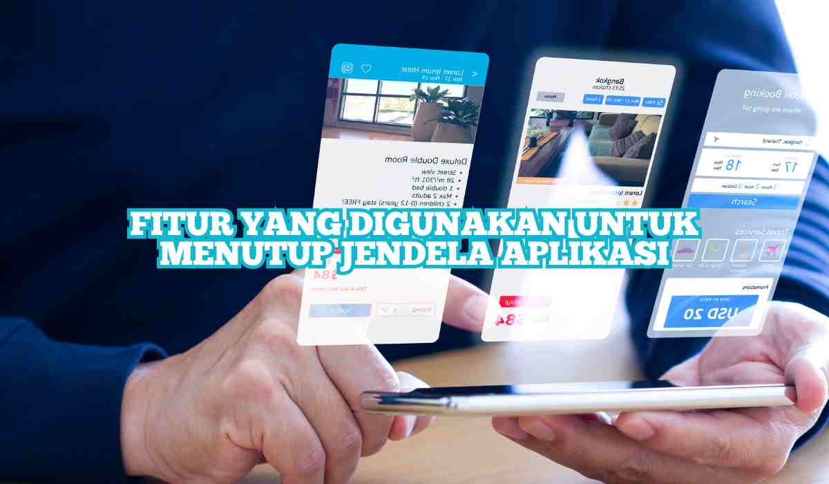 Fitur yang Digunakan untuk Menutup Jendela Aplikasi