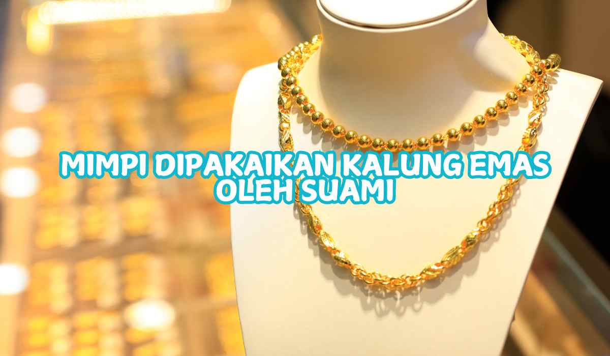 Mimpi dipakaikan kalung emas oleh suami