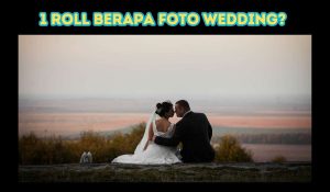 1 Roll Berapa Foto Wedding?