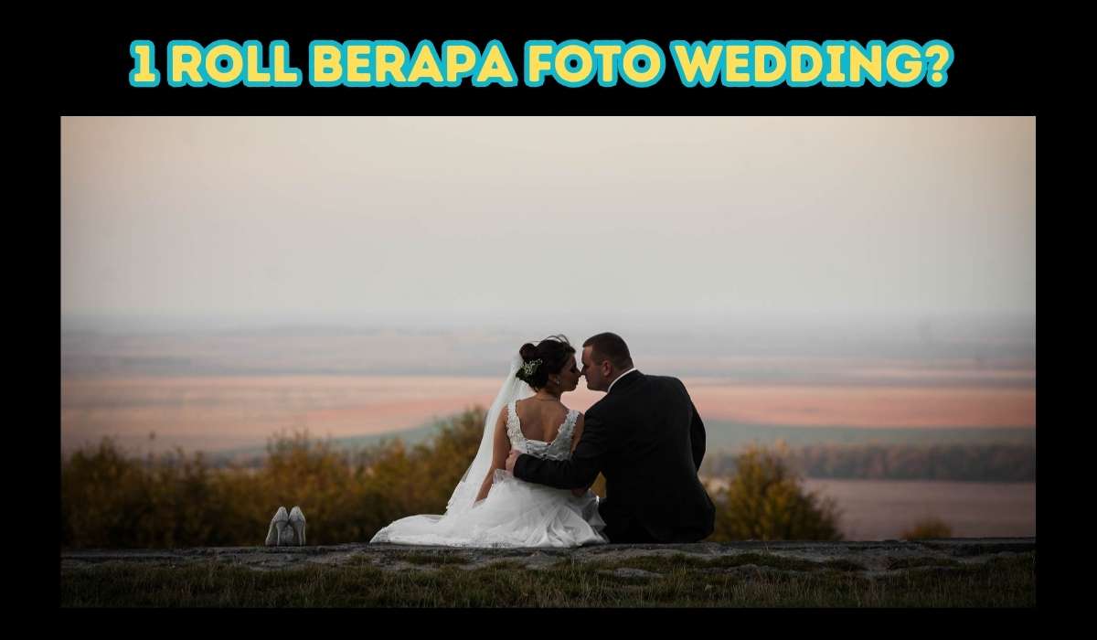 1 Roll Berapa Foto Wedding?