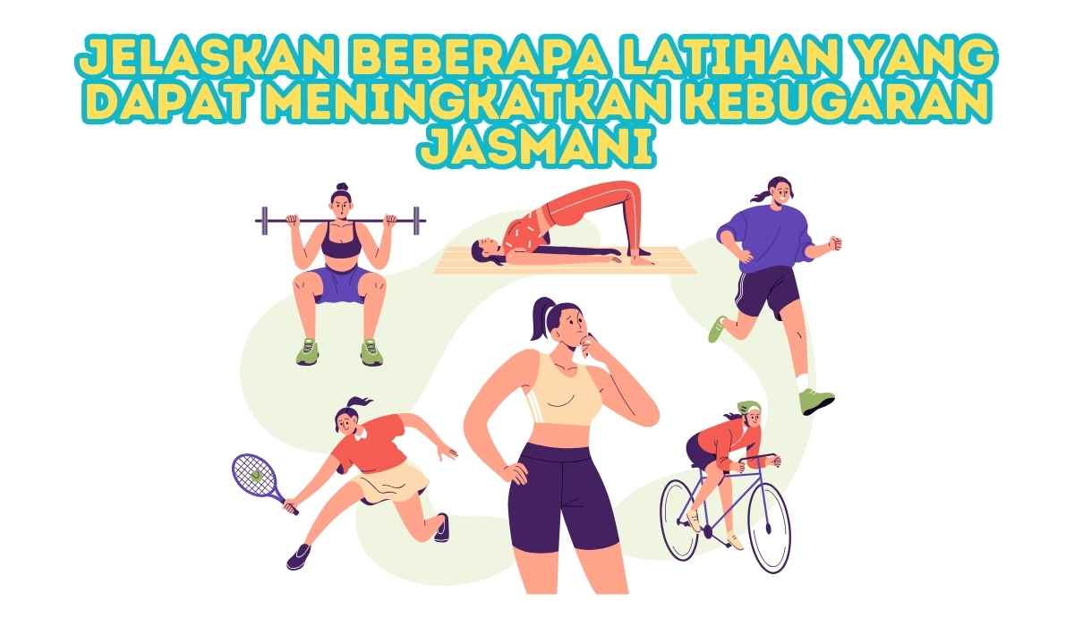 Jelaskan Beberapa Latihan yang Dapat Meningkatkan Kebugaran Jasmani