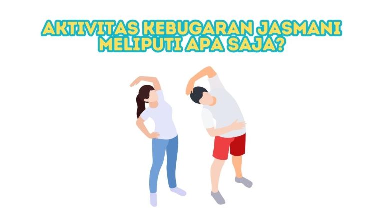 Aktivitas Kebugaran Jasmani Meliputi Apa Saja?