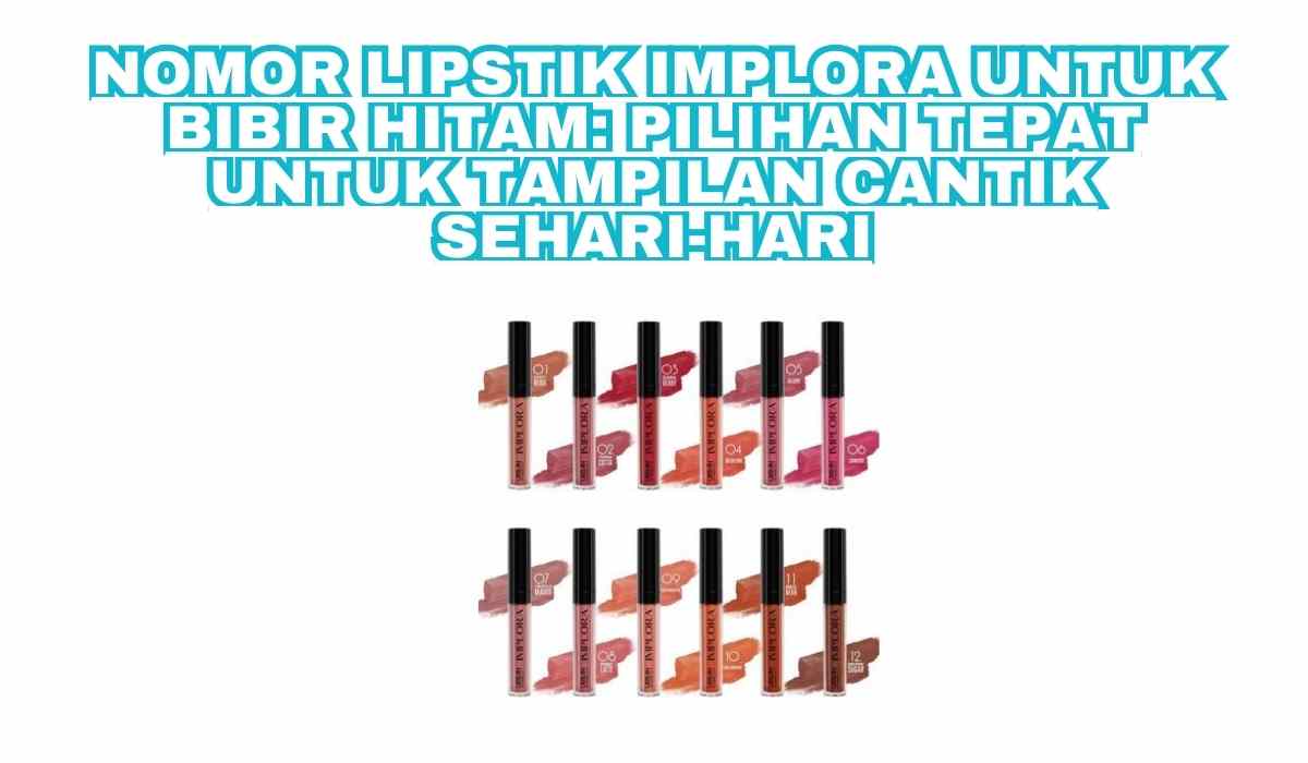 a group of lipsticks with text overlayNomor Lipstik Implora untuk Bibir Hitam