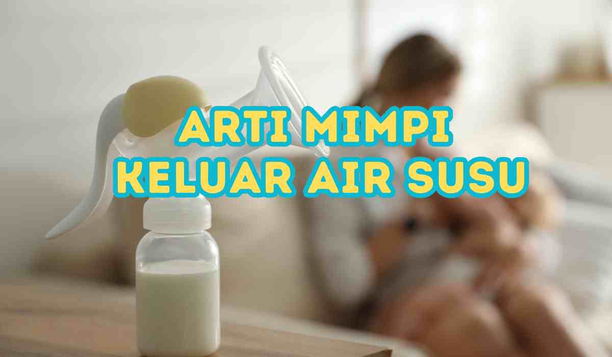 Arti Mimpi Keluar Air Susu