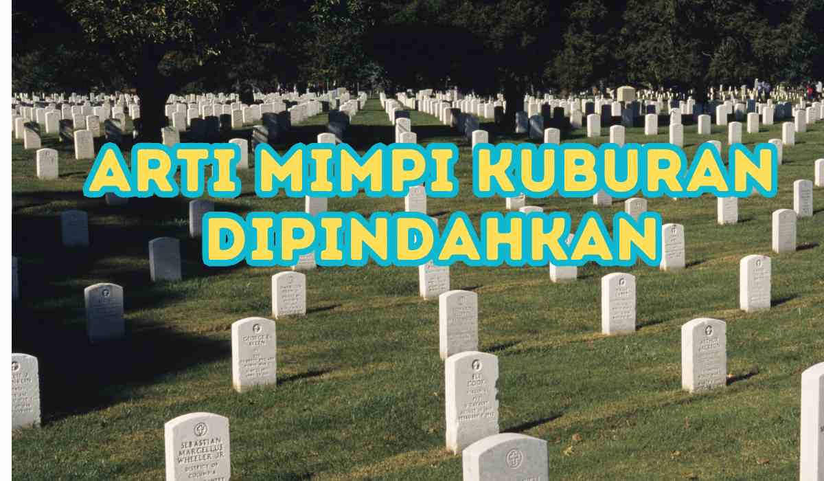 Arti Mimpi Kuburan Dipindahkan